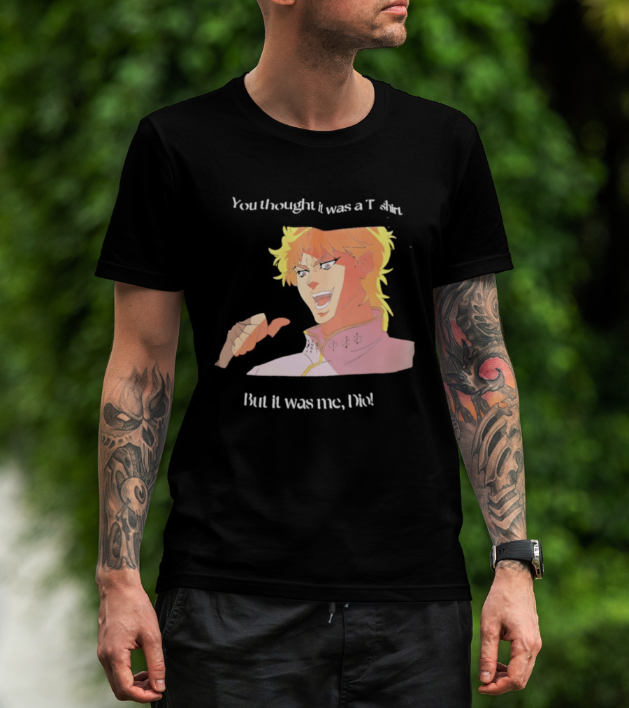 Dio Brando JoJo’s Bizarre Adventure You Thought It Was A But It Was Me Dio T-Shirt