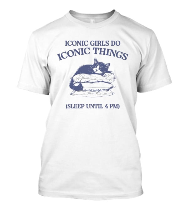 Iconic Girls Do Iconic Things Sleep Until 4 PM Cat Pillow Stack T-Shirt