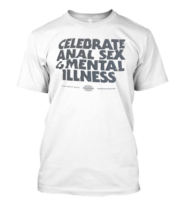 Celebrate Anal Sex Mental Illness 2023 Tyepeneeks 27 KYLM Rescuepress Josh G 2014 T-Shirt
