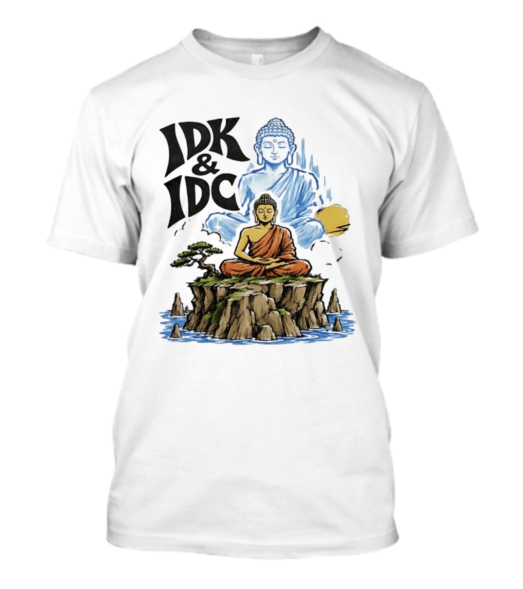 IDK IDC Buddha Meditating On Island With Zen Vibes And Spiritual Calm T-Shirt