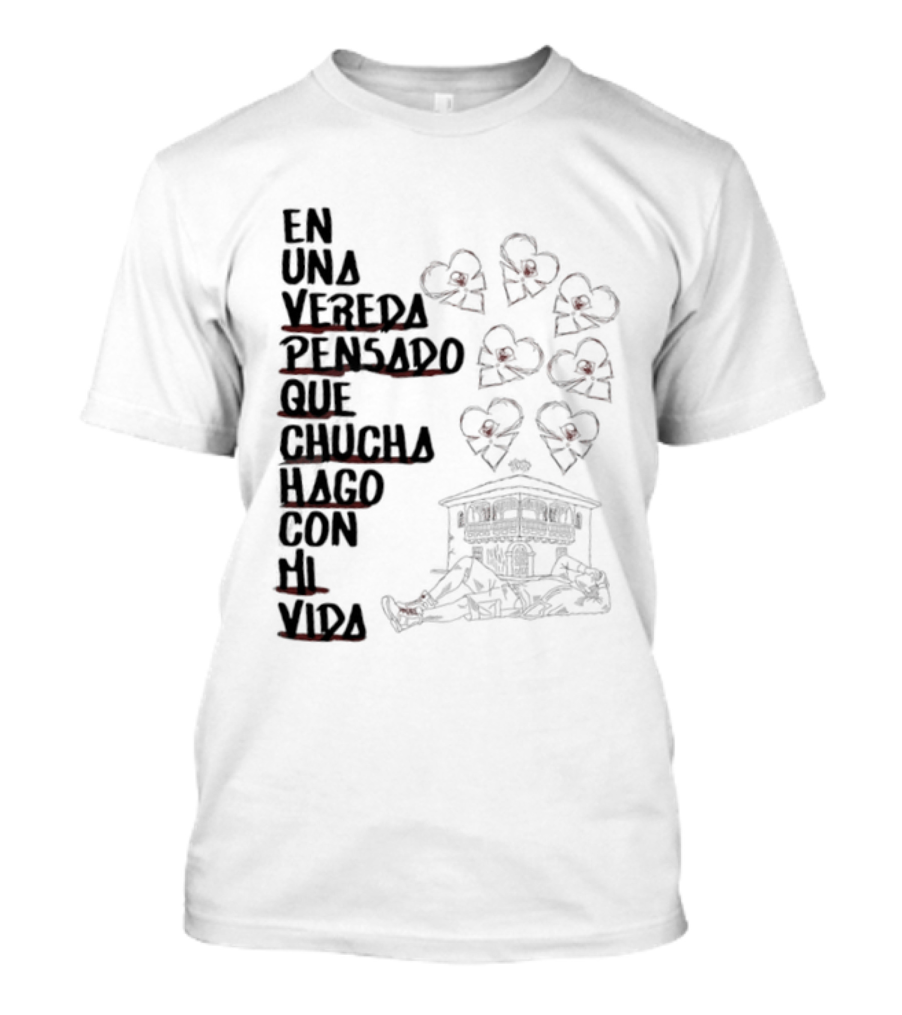 En Una Vereda Pensado Que Chucha Hago Con Mi Vida Corazones Casa Ilustración T-Shirt