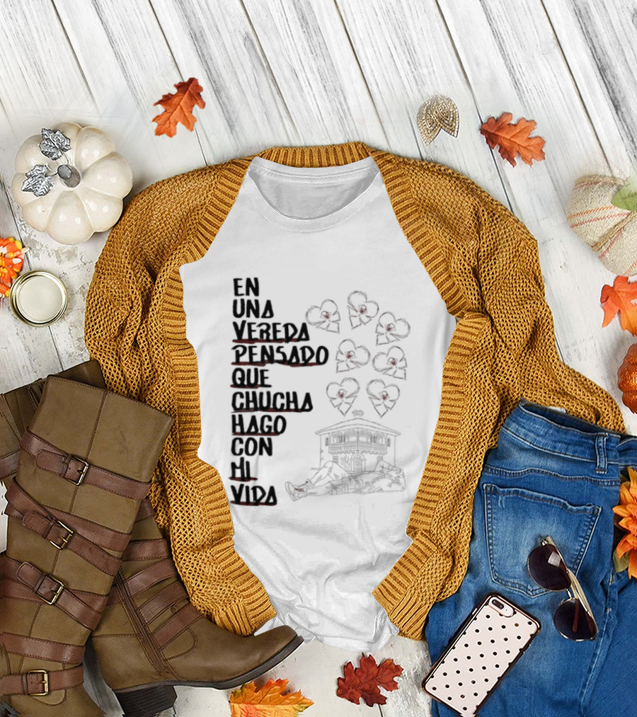 En una Vereda Pensado que Chucha Hago con mi Vida Corazones Casa Ilustración T-Shirt