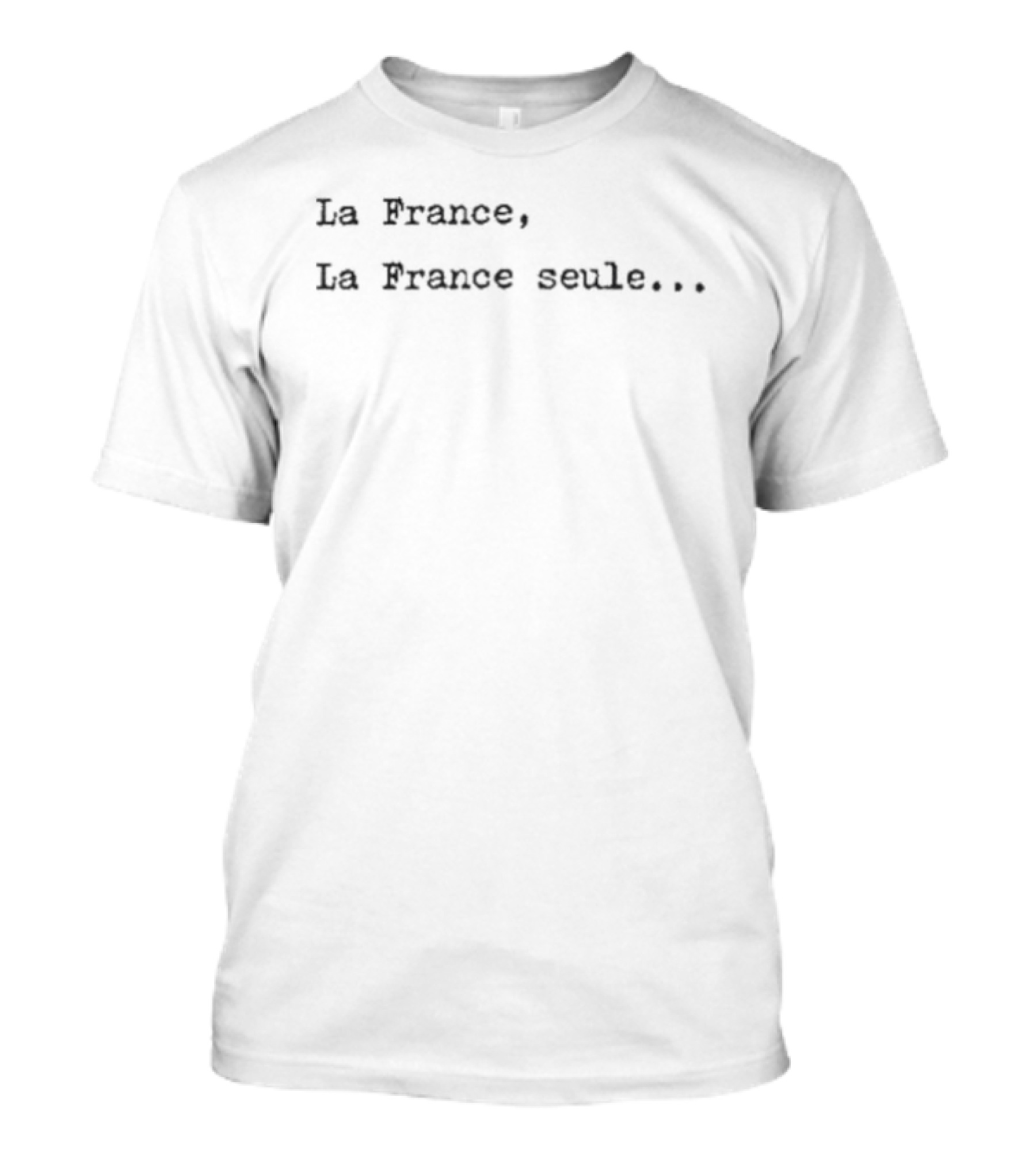 La France La France Seule French Pride T-Shirt