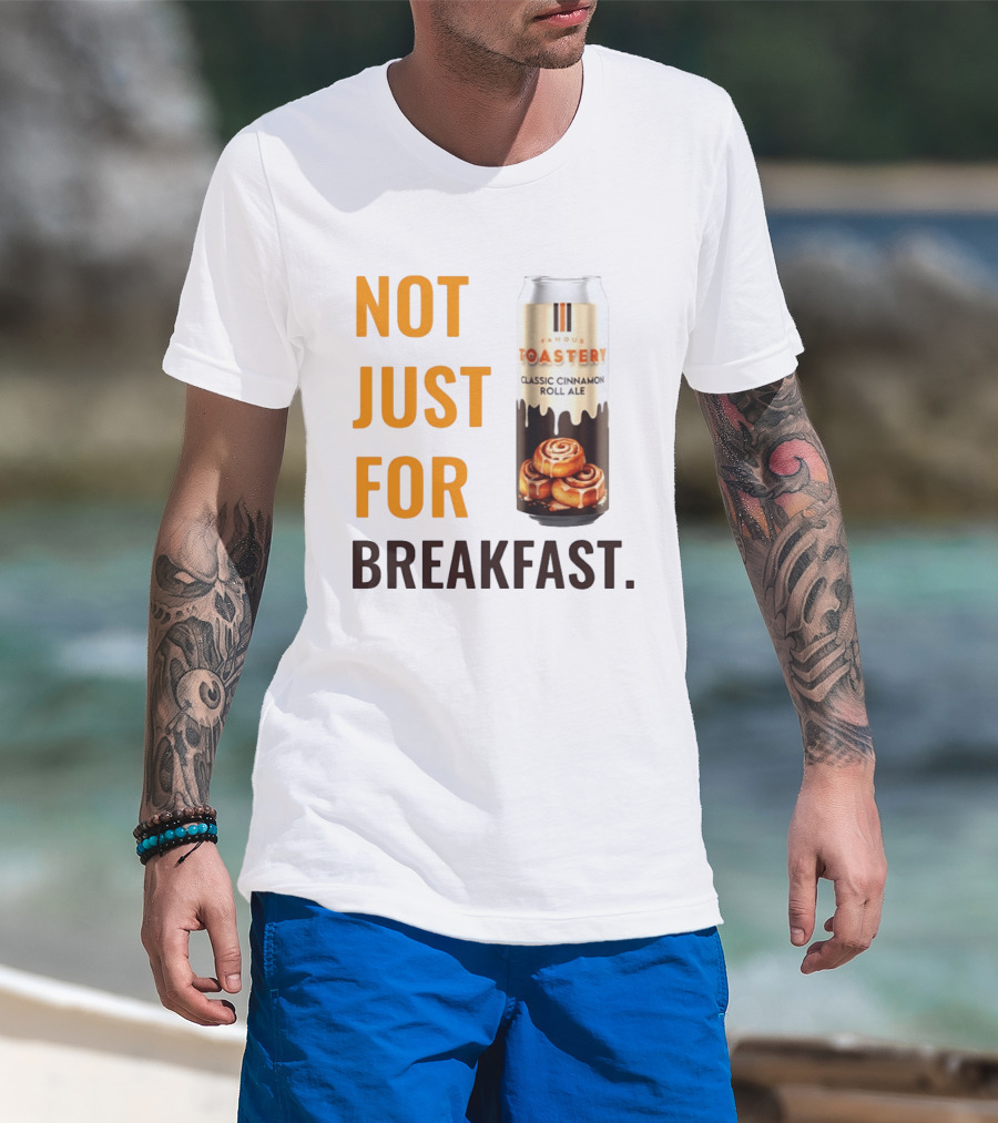 Famous Toastery Not Just For Breakfast Classic Cinnamon Roll Ale T-Shirt
