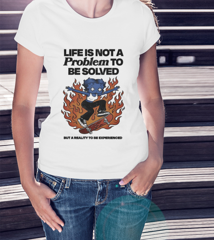 Life Is Not A Problem To Be Solved But A Reality To Be Experienced Skateboard Flames T-Shirt