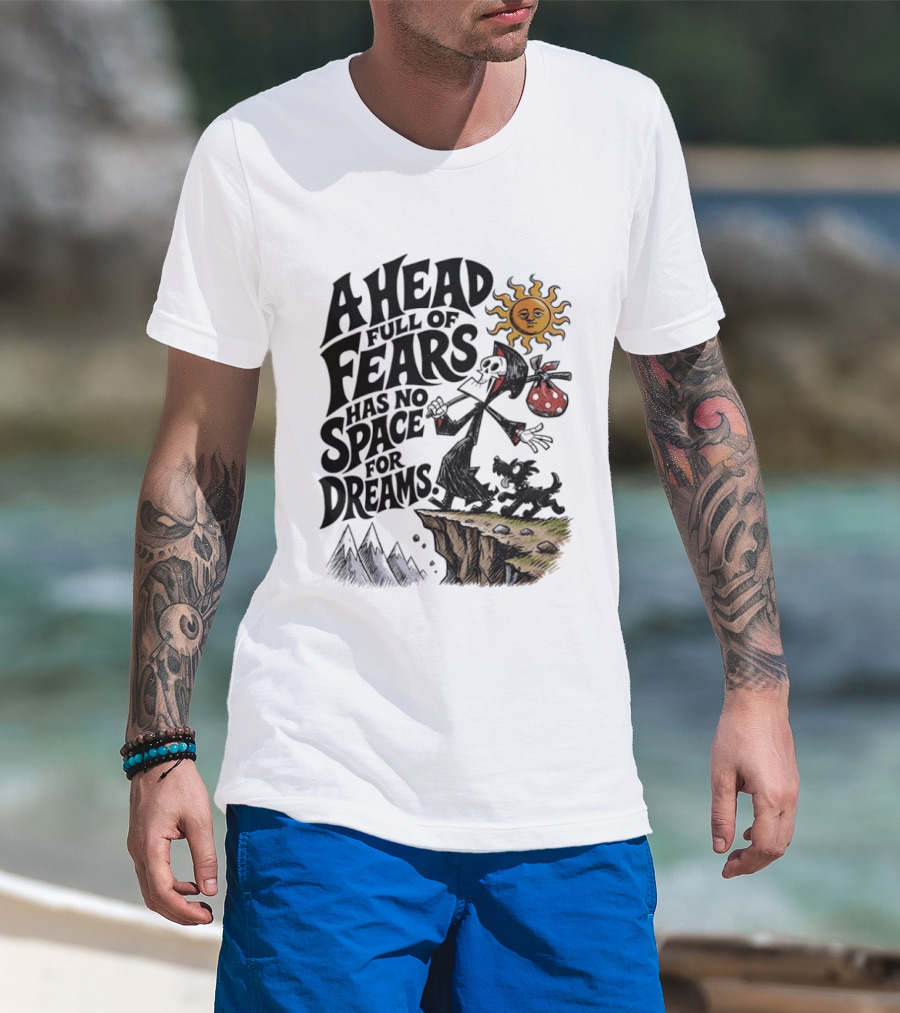 Grim Reaper A Head Full Of Fears Has No Space For Dreams Sun And Mountains Scene T-Shirt
