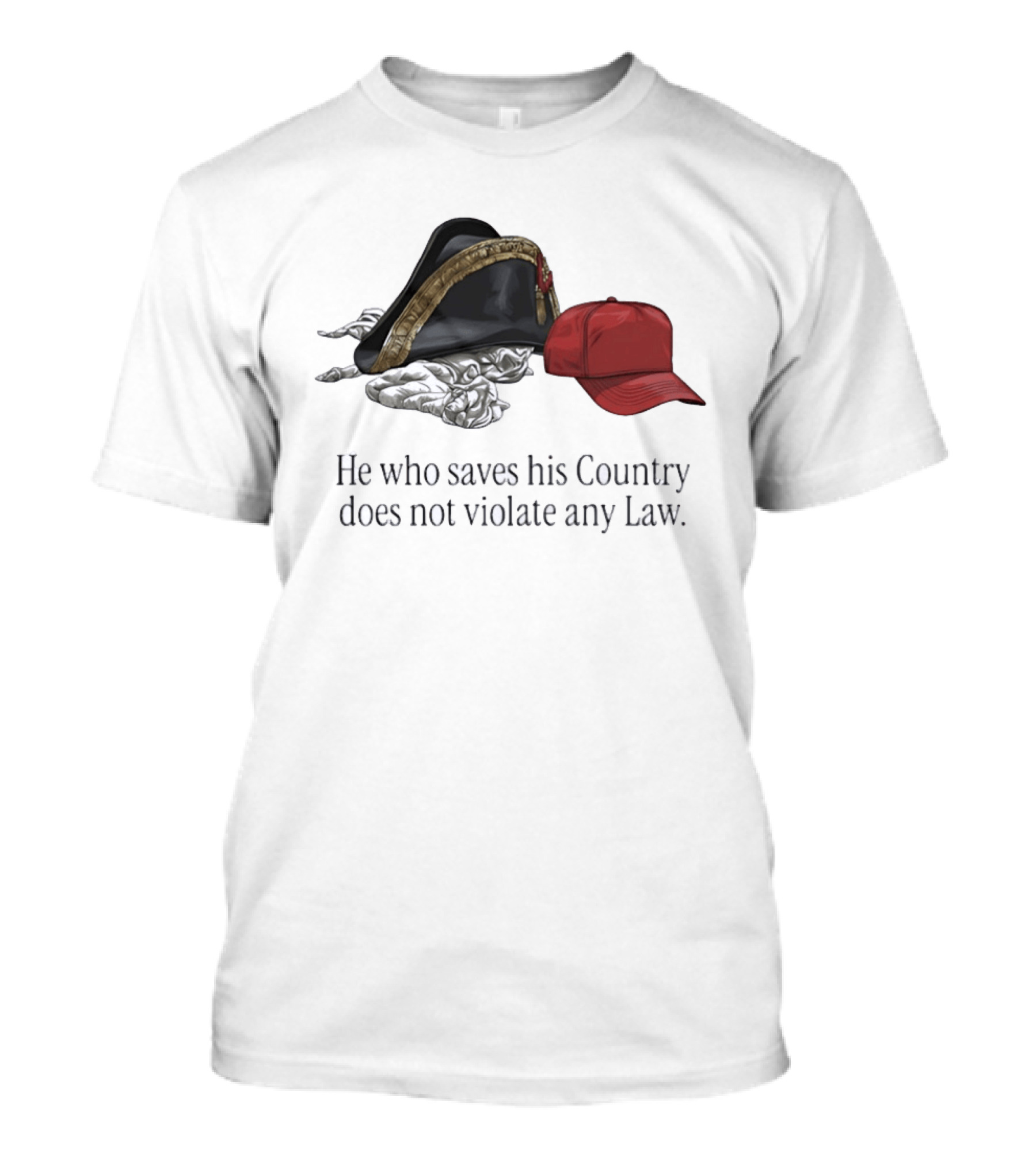 He Who Saves His Country Does Not Violate Any Law Tricorn Hat And Red Cap T-Shirt