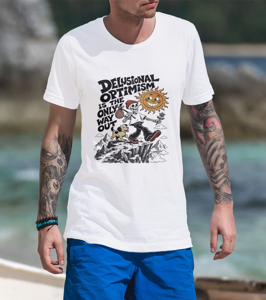 Delusional Optimism Is The Only Way Out Skeleton And Dog With Sun T-Shirt