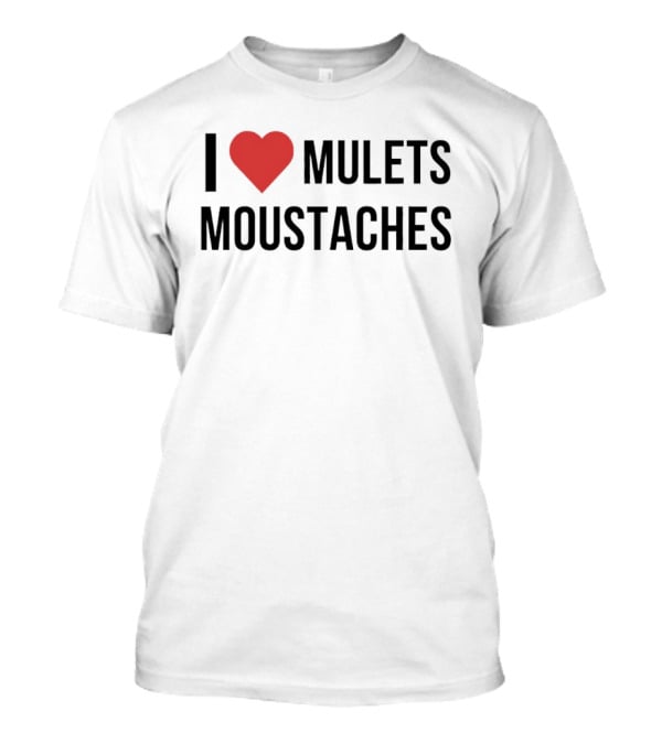 I Heart Mullets Moustaches T-Shirt