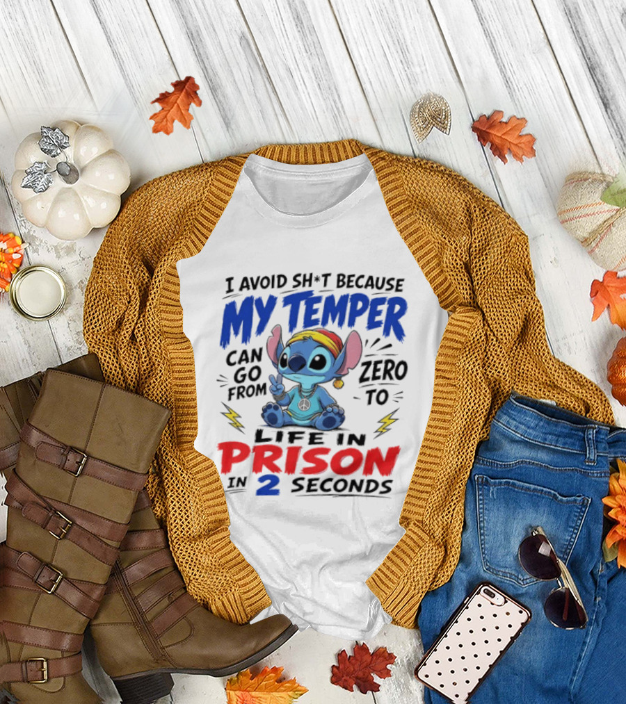 Stitch I Avoid Sh*t Because My Temper Can Go From Zero To Life In Prison In 2 Seconds T-Shirt