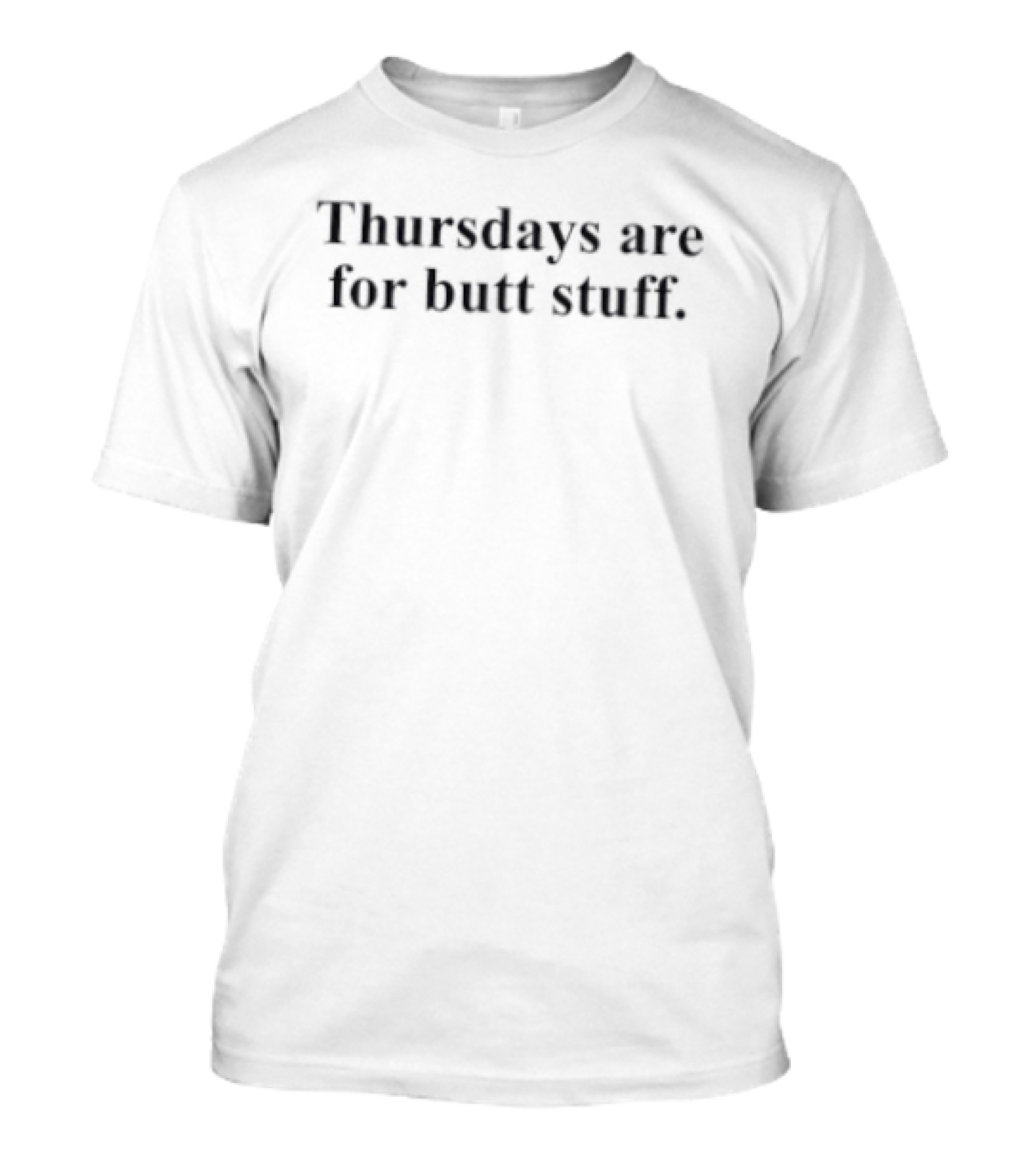 Thursdays Are For Butt Stuff Funny Casual Humor T-Shirt