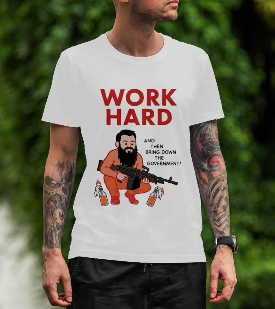 Work Hard And Then Bring Down The Government Character With Beard And Gun T-Shirt