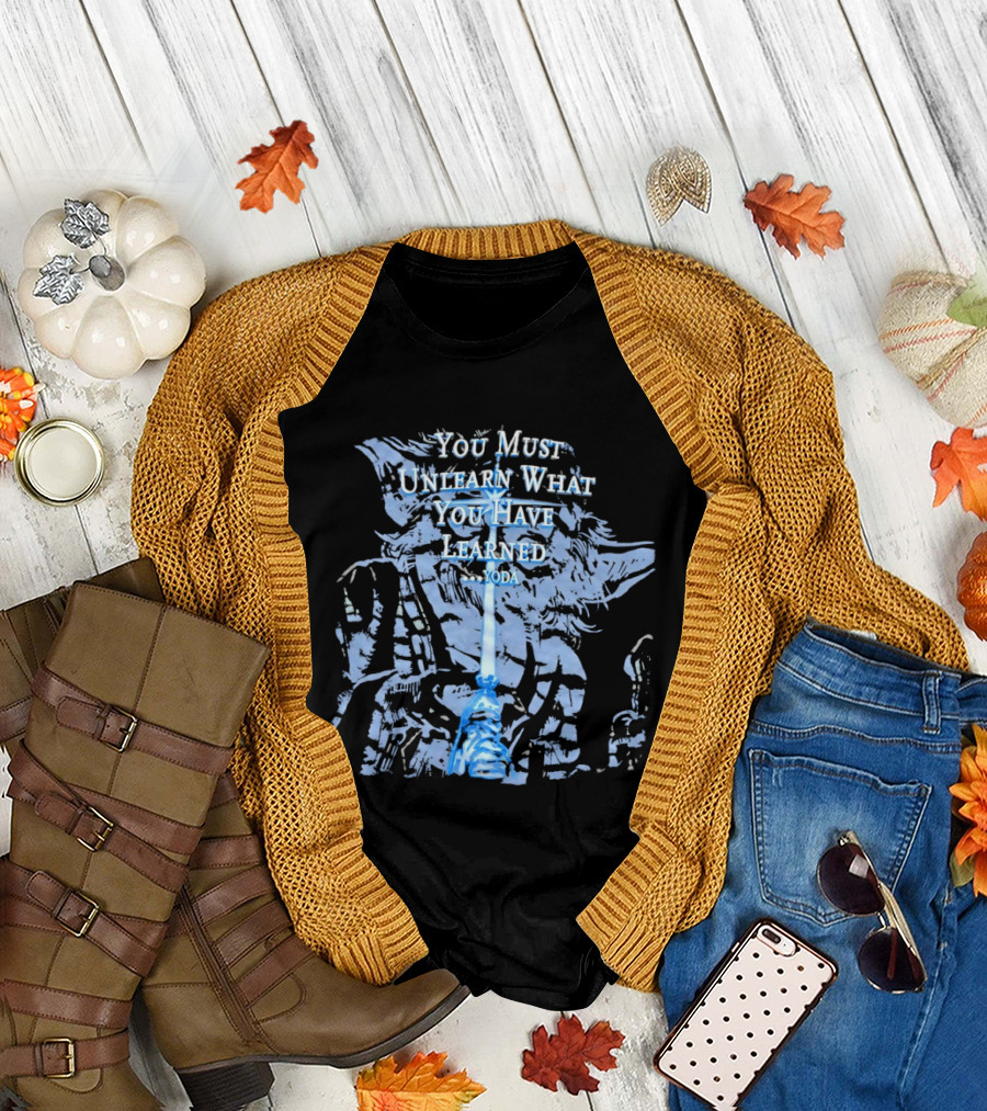 Yoda You Must Unlearn What You Have Learned Jedi Wisdom T-Shirt