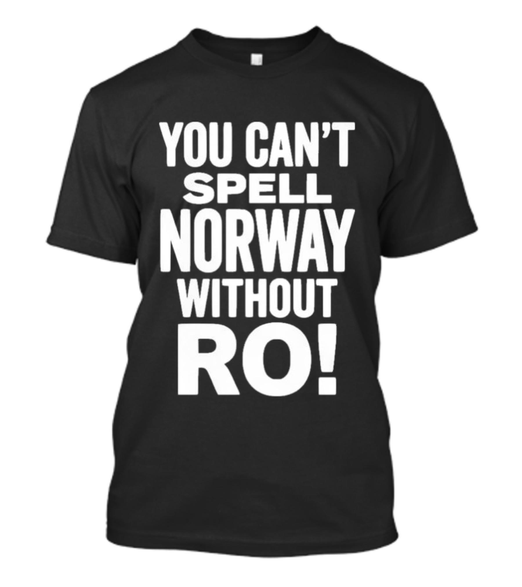 You Can't Spell Norway Without Ro Fun T-Shirt