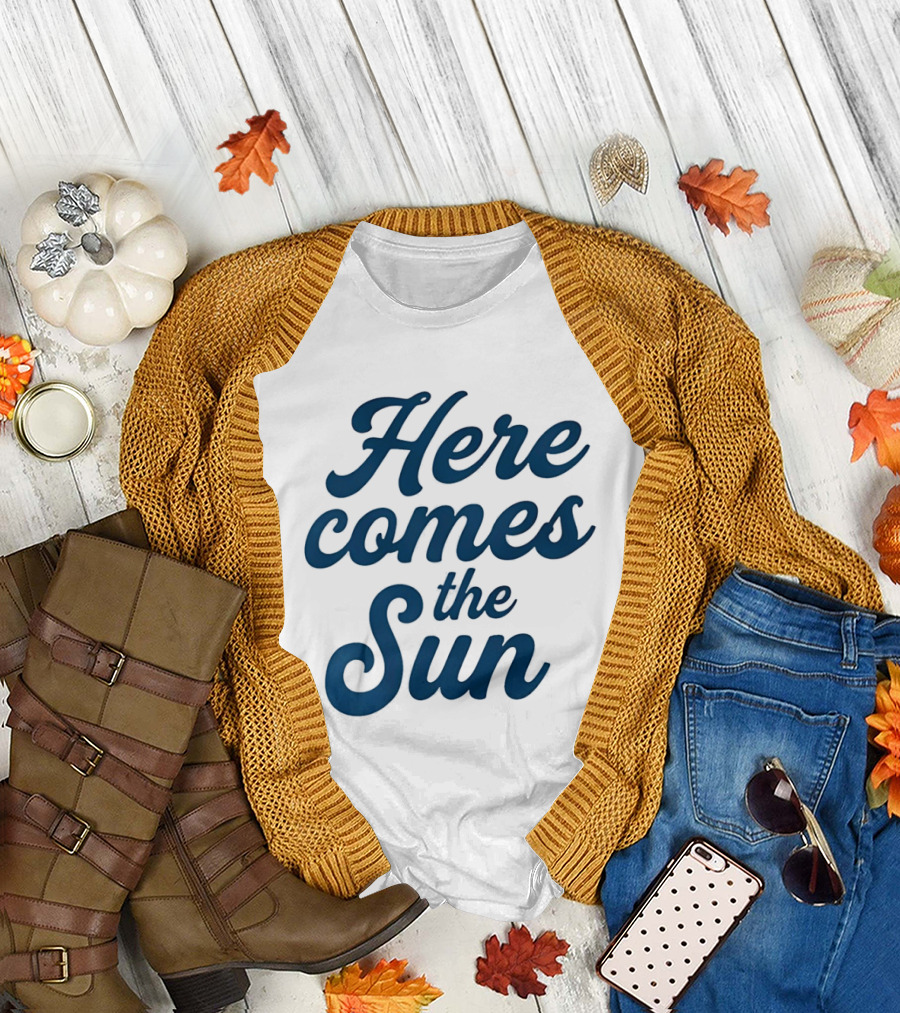 Here Comes The Sun Inspirational Sunshine T-Shirt