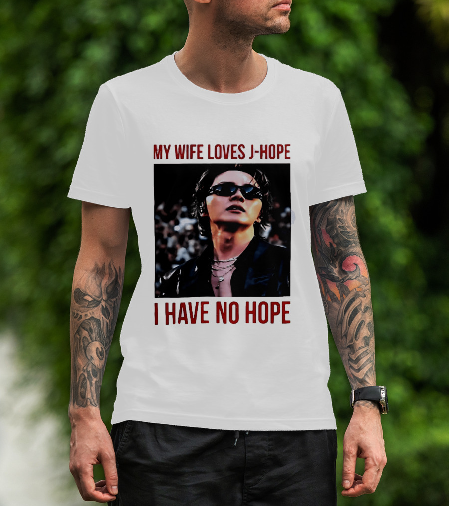 My Wife Loves J Hope I Have No Hope Fan Humor With Sunglasses Image T-Shirt