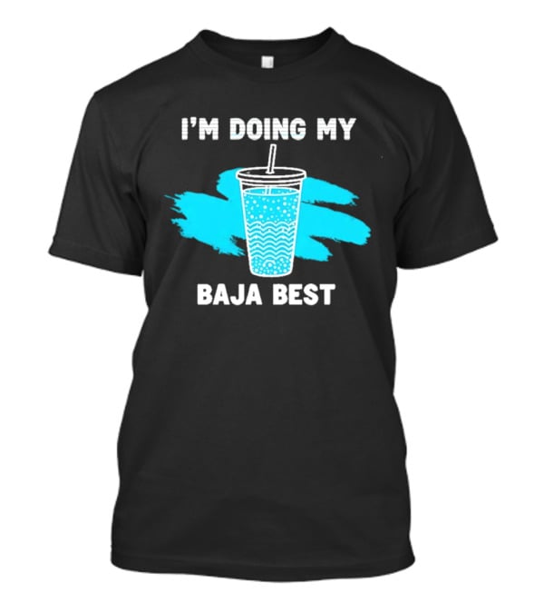 I'm Doing My Baja Best Cup Wave Blue Splash T-Shirt