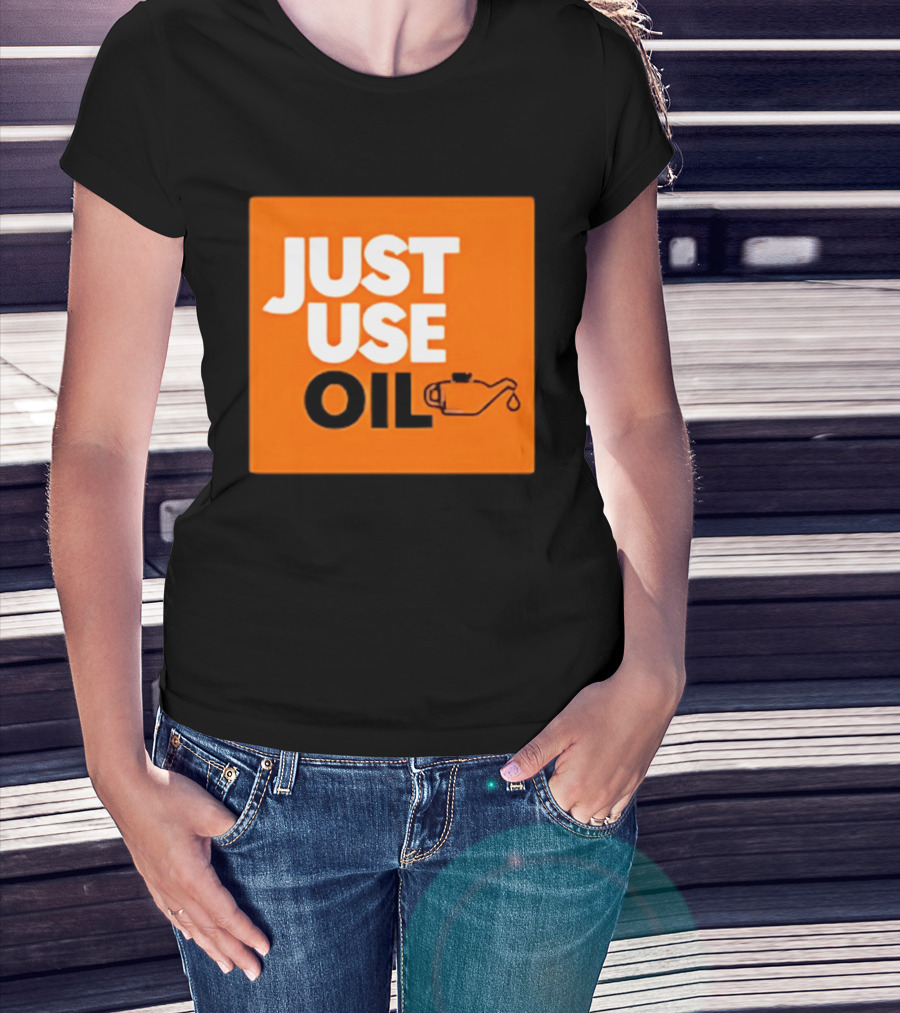 Just Use Oil Orange Oil Can T-Shirt