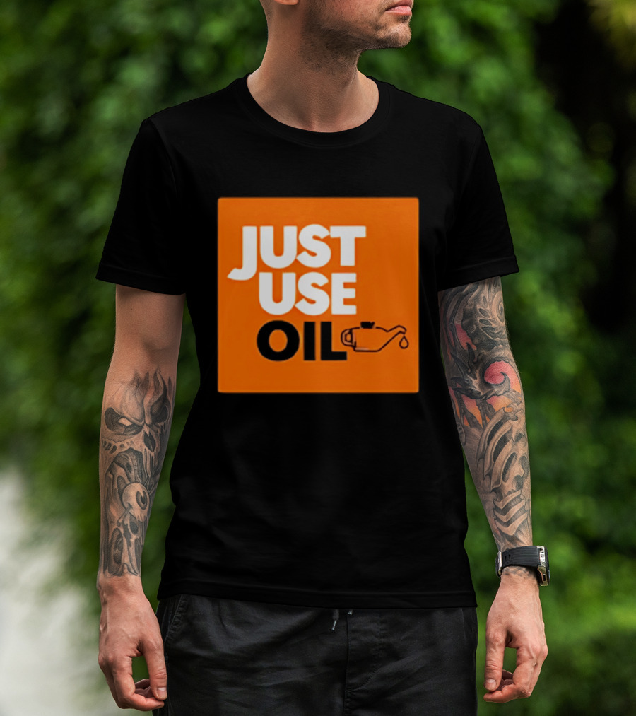 Just Use Oil Orange Oil Can T-Shirt