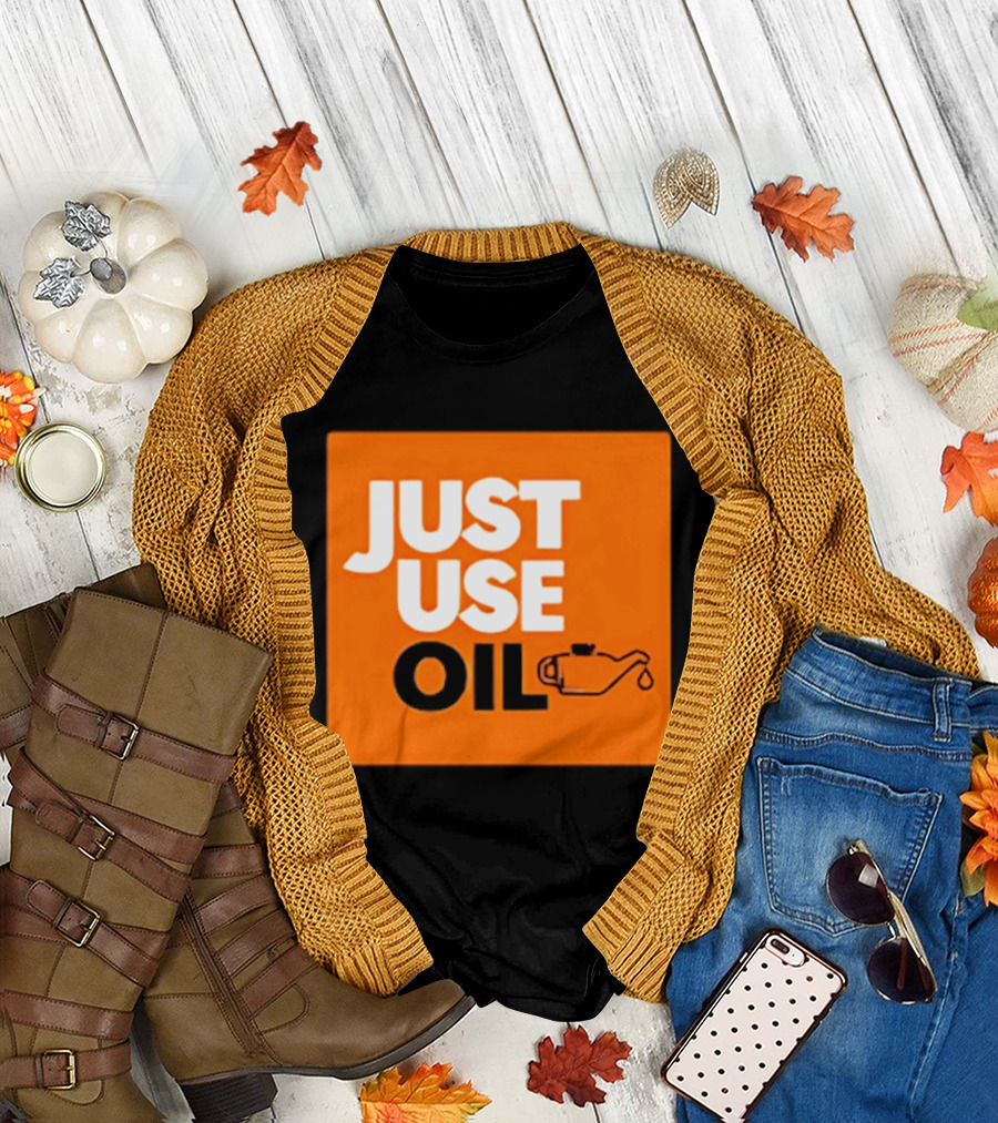 Just Use Oil Orange Oil Can T-Shirt
