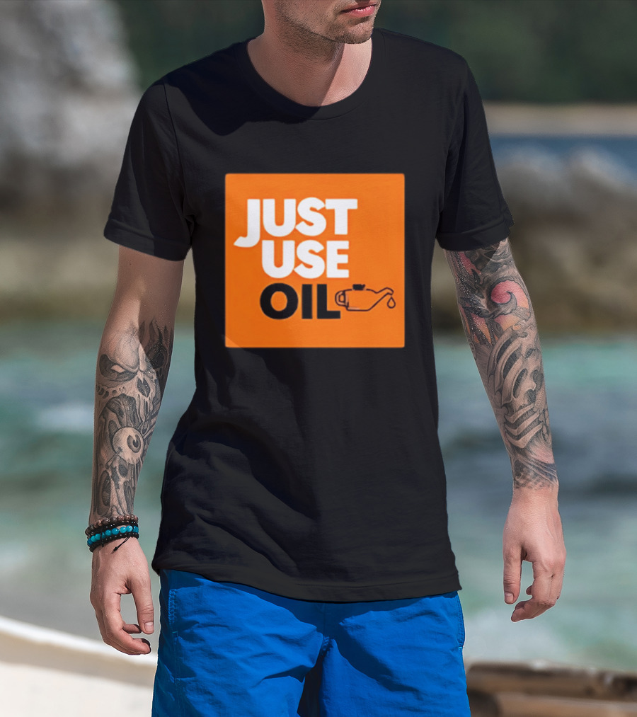 Just Use Oil Orange Oil Can T-Shirt