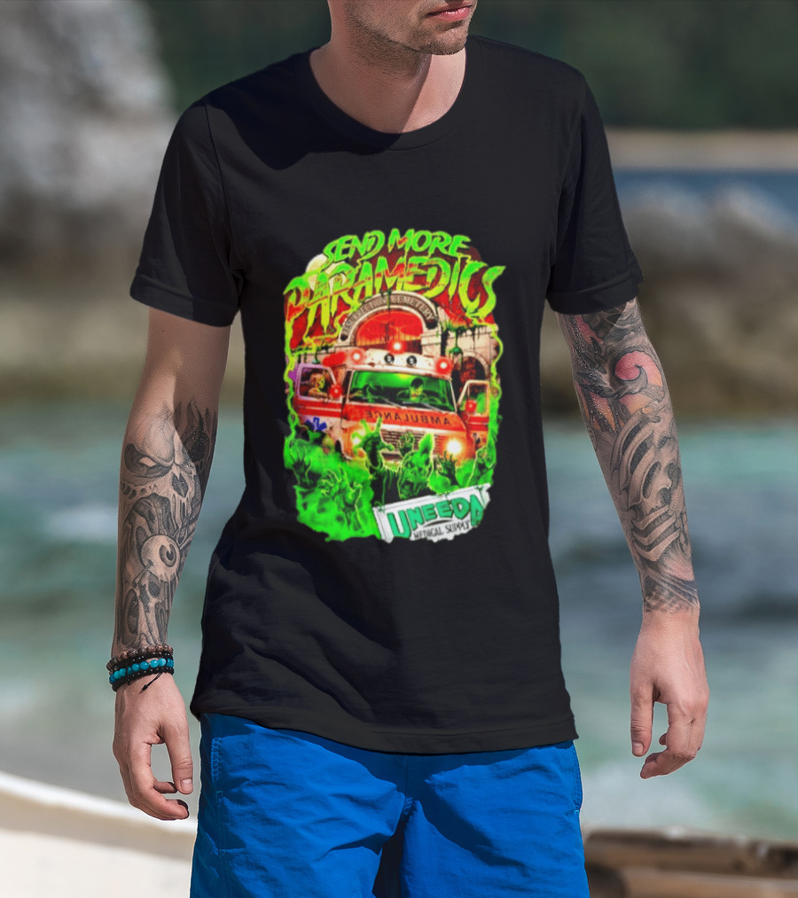 Send More Paramedics Ambulance At Resurrection Cemetery Uneeda Medical Supply T-Shirt