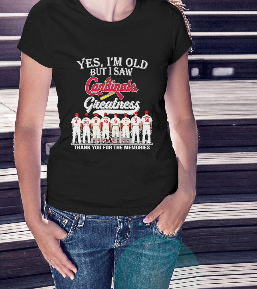 Yes I'm Old But I Saw Cardinals Legends Greatness Players Thank You For The Memories T-Shirt