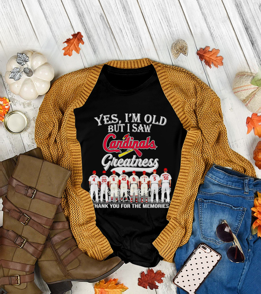 Yes I'm Old But I Saw Cardinals Legends Greatness Players Thank You For The Memories T-Shirt