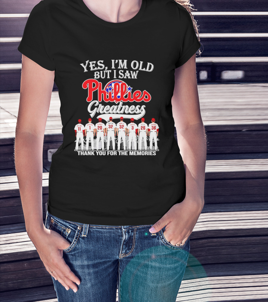 Yes I'm Old But I Saw Phillies Greatness Rollins Ashburn Schmidt Carlton Hamels Harper Utley Roberts Thank You For The Memories T-Shirt