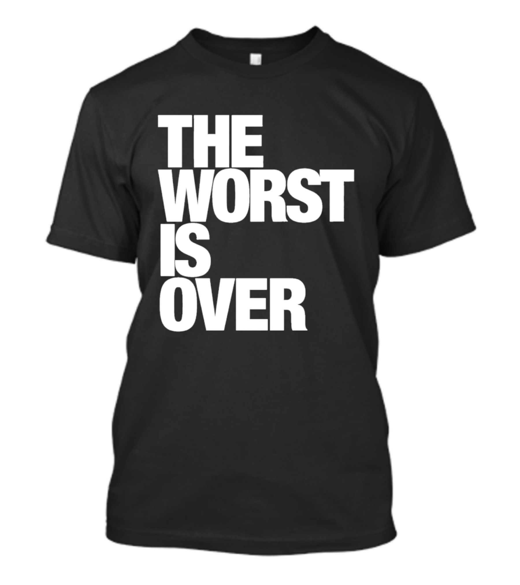 The Worst Is Over Positive Message T-Shirt