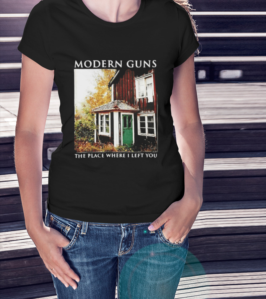 Modern Guns The Place Where I Left You Abandoned Rustic House T-Shirt
