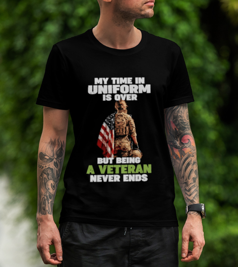 My Time In Uniform Is Over But Being A Veteran Never Ends American Flag Soldier Kneeling T-Shirt