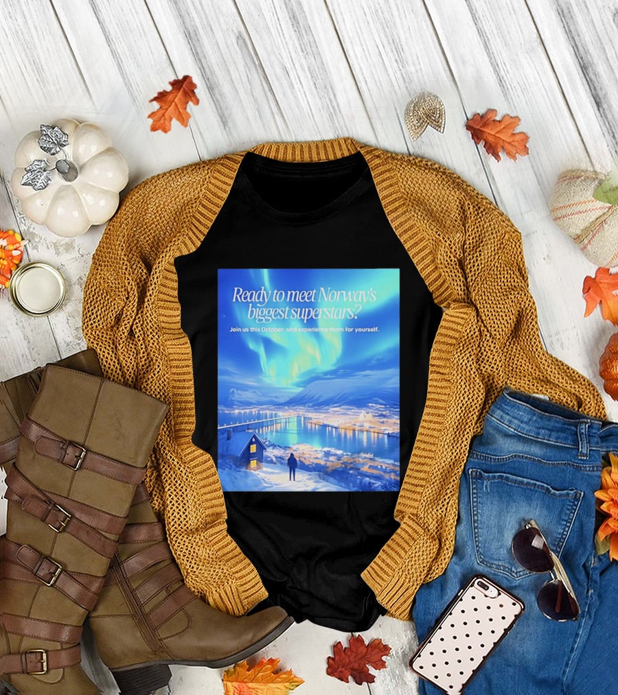 Ready To Meet Norway's Biggest Superstars Join Us This October Experience For Yourself T-Shirt
