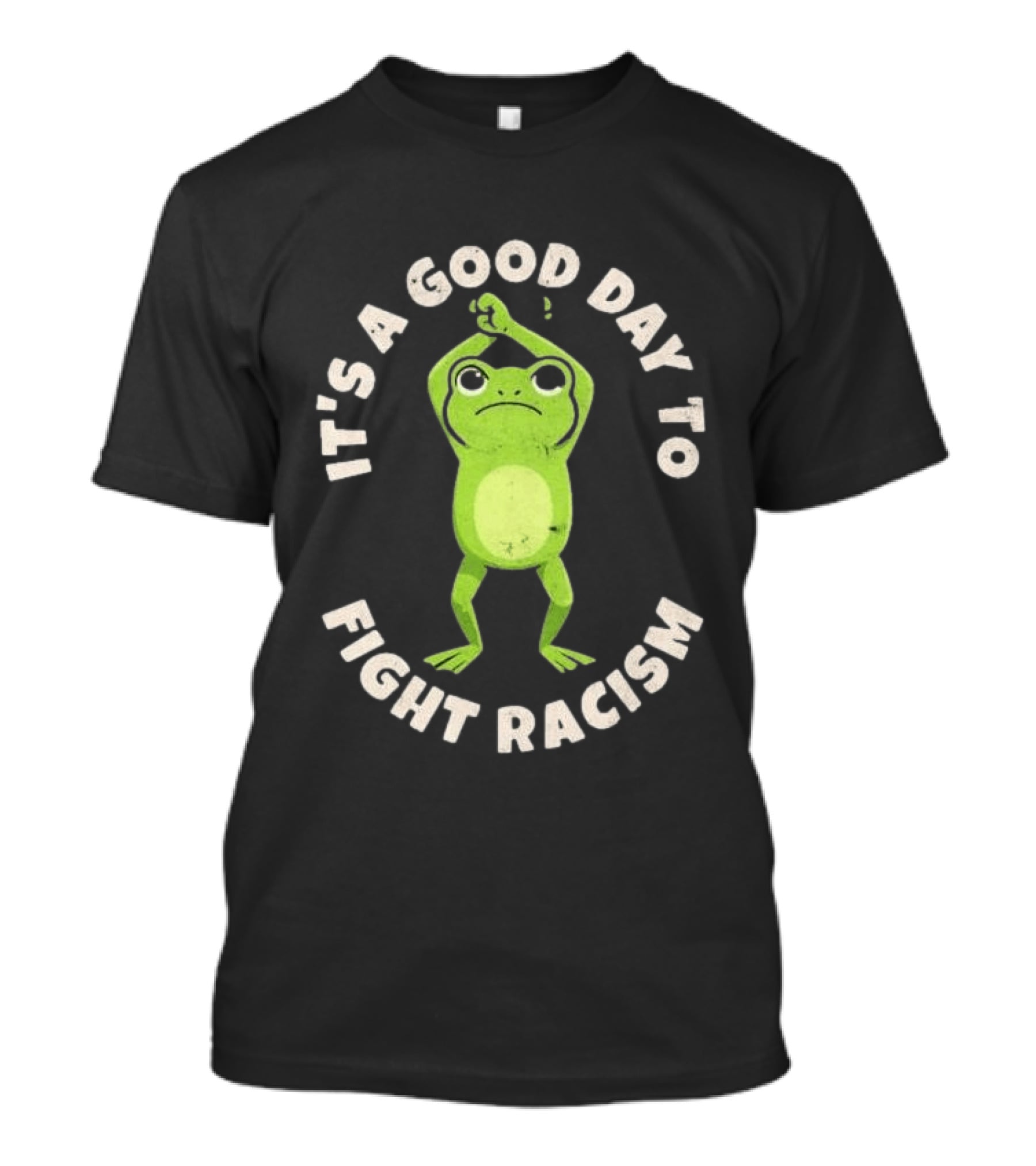 It's A Good Day To Fight Racism 2026 Green Frog Empowerment T-Shirt