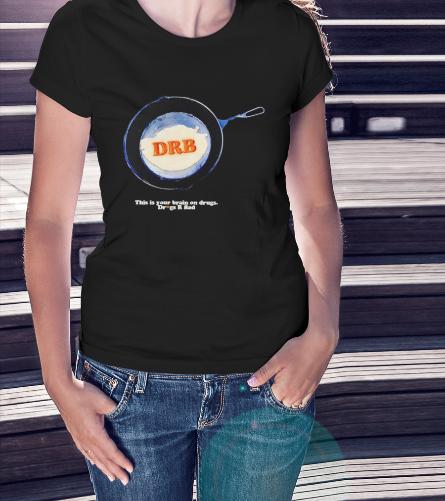 This Is Your Brain On Drugs DRB Drugs R Bad Skillet T-Shirt