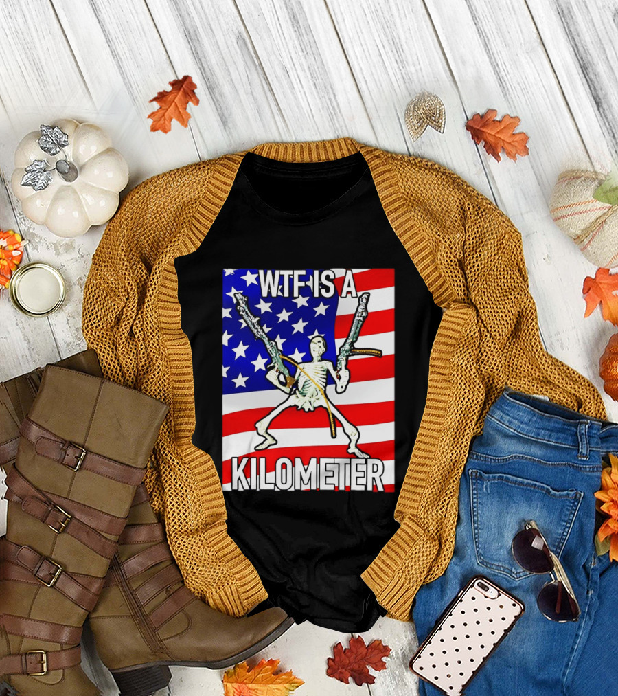 WTF Is A Kilometer Skeleton Holding Guns American Flag T-Shirt