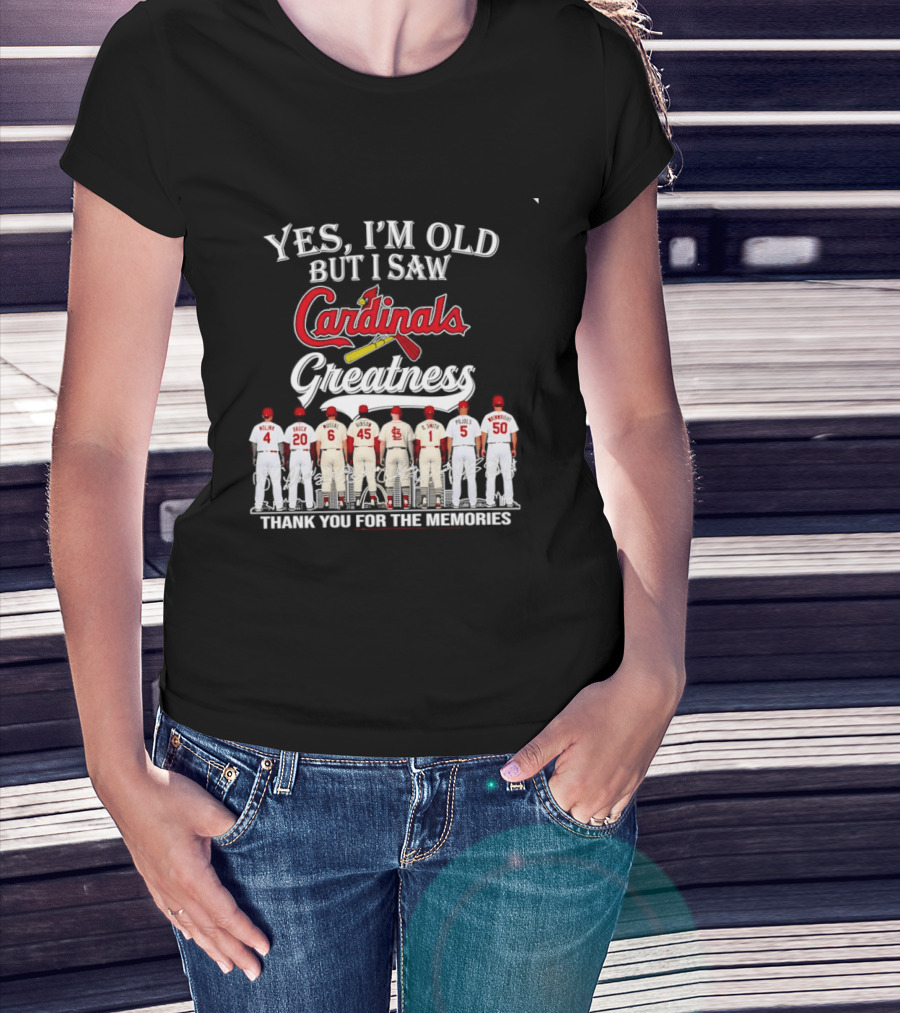 Yes I'm Old But I Saw Cardinals Greatness Thank You For The Memories T-Shirt