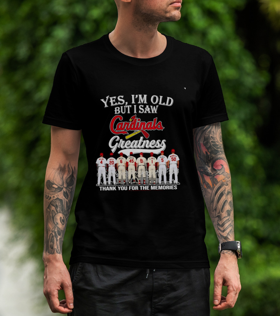 Yes I'm Old But I Saw Cardinals Greatness Thank You For The Memories T-Shirt