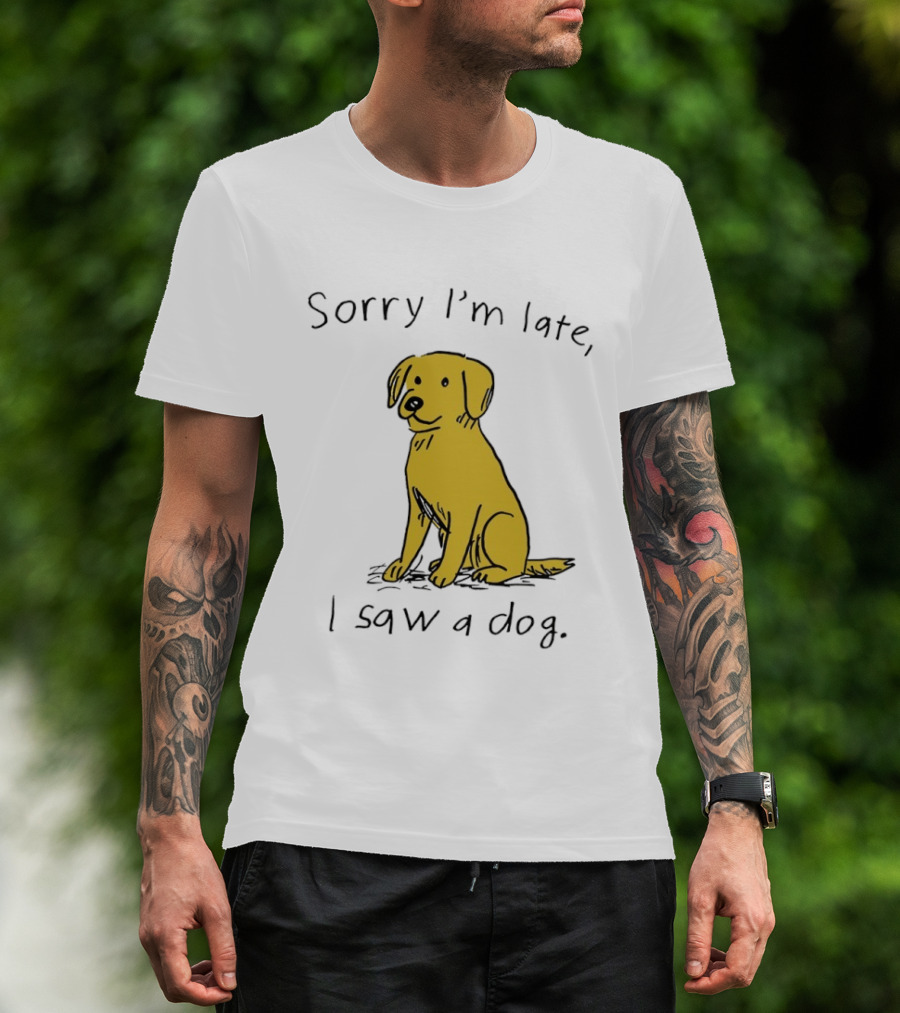 Sorry I'm Late I Saw A Dog Golden Retriever Classic Humor T-Shirt