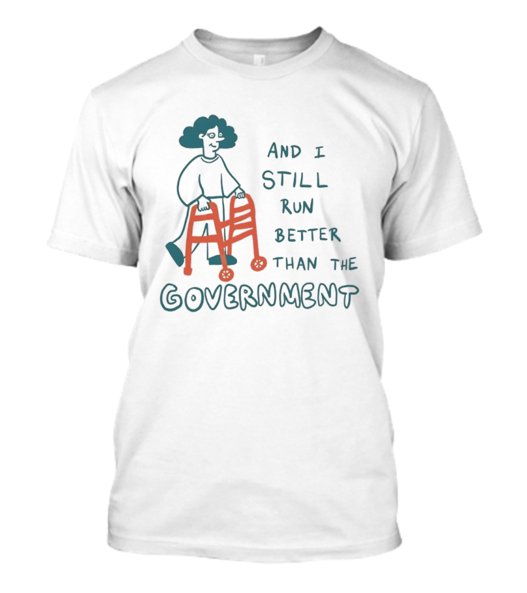 And I Still Run Better Than The Government T-Shirt