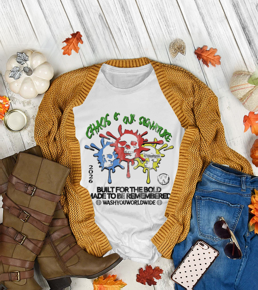Chaos Is Our Signature Built For The Bold Made To Be Remembered Washyouworldwide T-Shirt