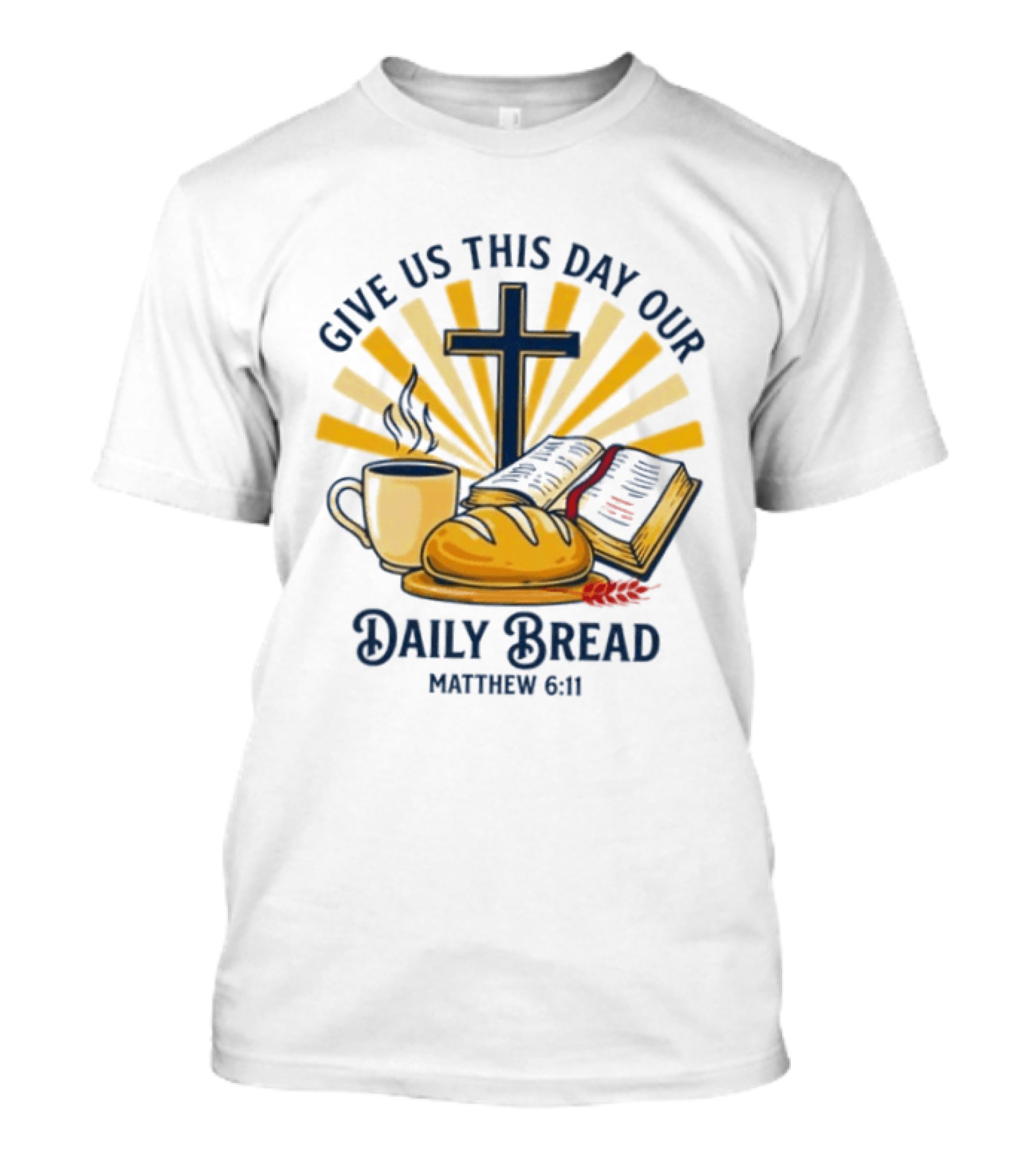 Give Us This Day Our Daily Bread Cross Bible Coffee Matthew 6 11 T-Shirt