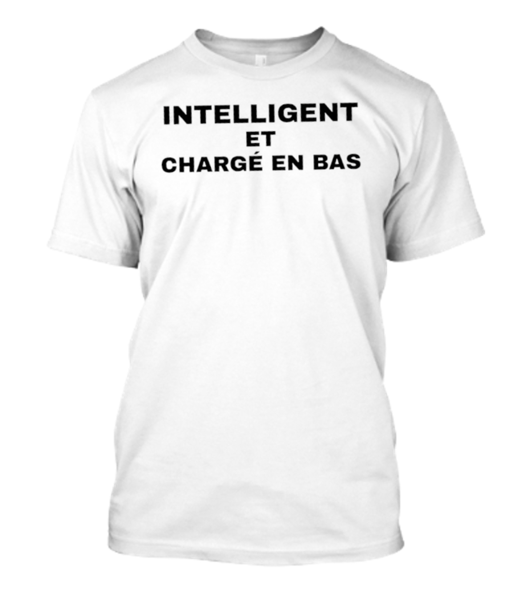 INTELLIGENT ET CHARGÉ EN BAS French T-Shirt