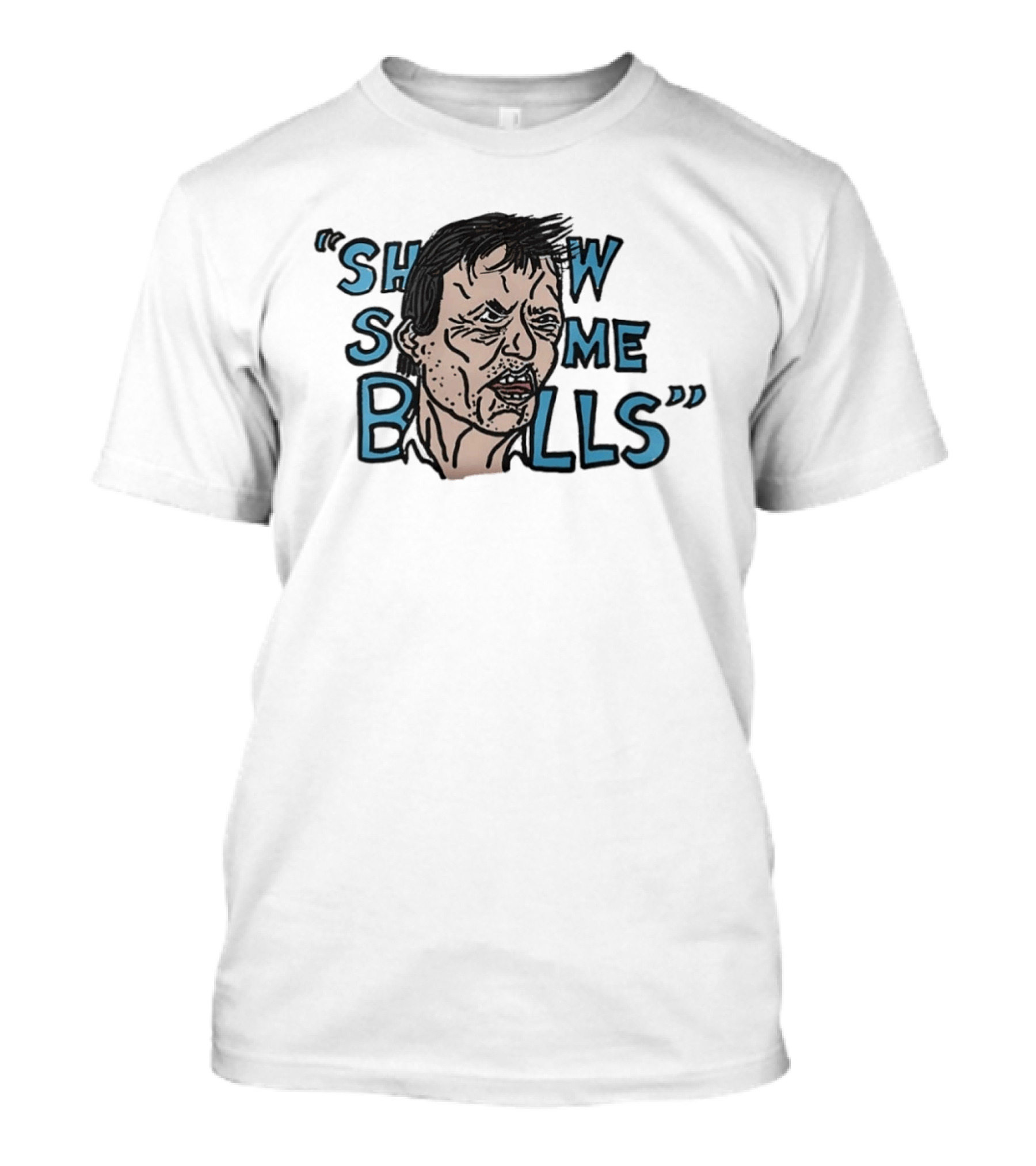 Show The Man Some Balls T-Shirt