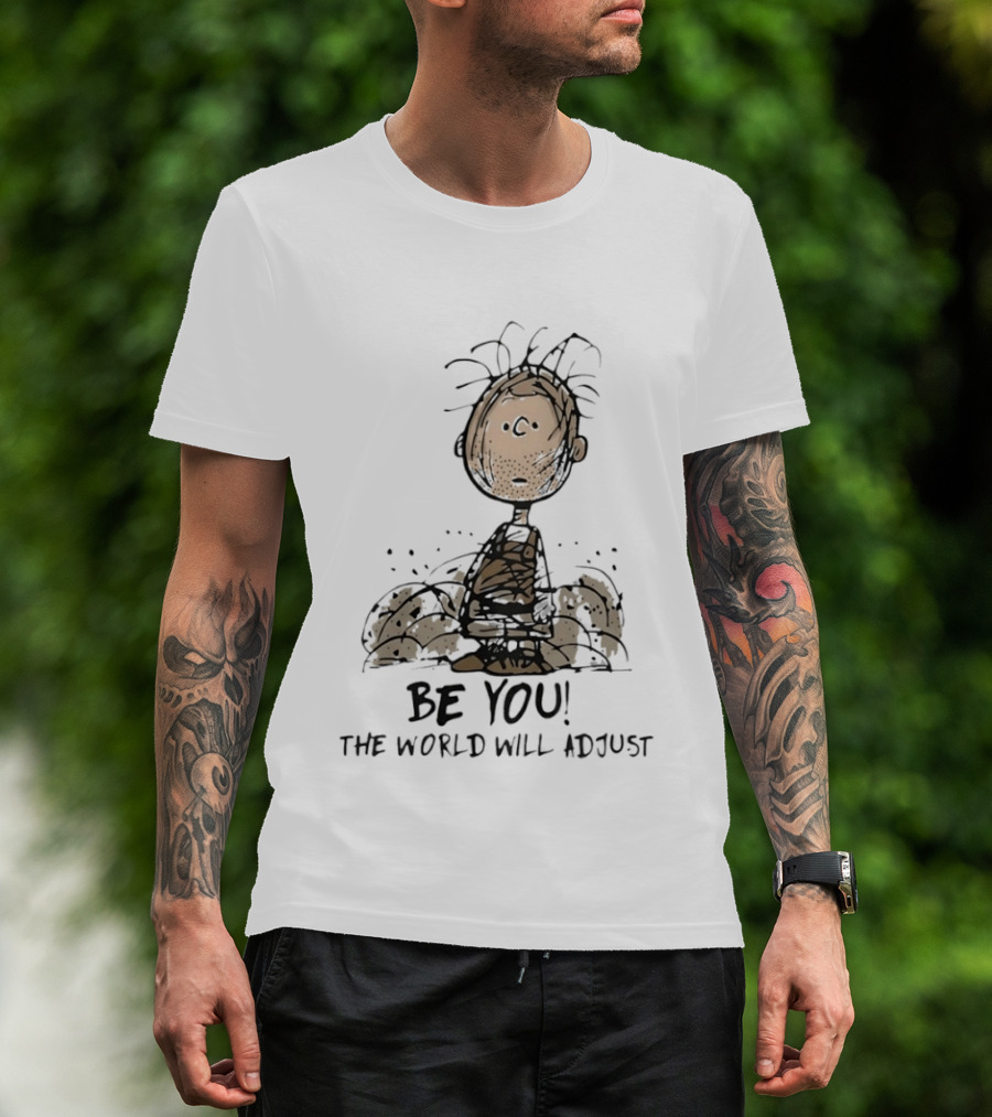 Peanuts Pig Pen Be You The World Will Adjust Charlie Brown T-Shirt