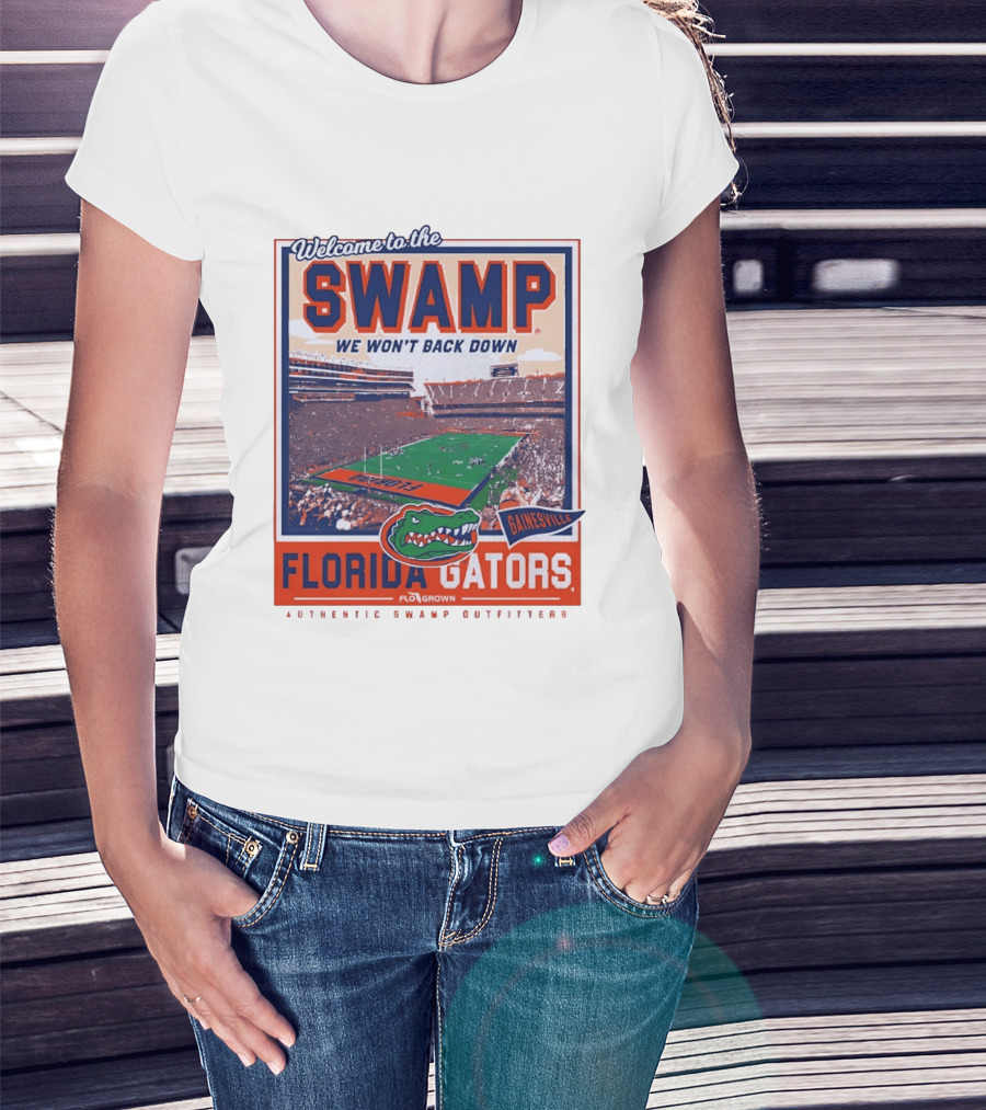 Welcome To The Swamp We Won't Back Down Florida Gators Gainesville T-Shirt