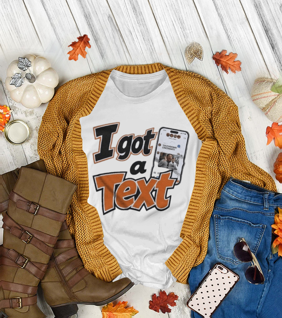 I Got A Text Touchdown Cincinnati Bengals T-Shirt
