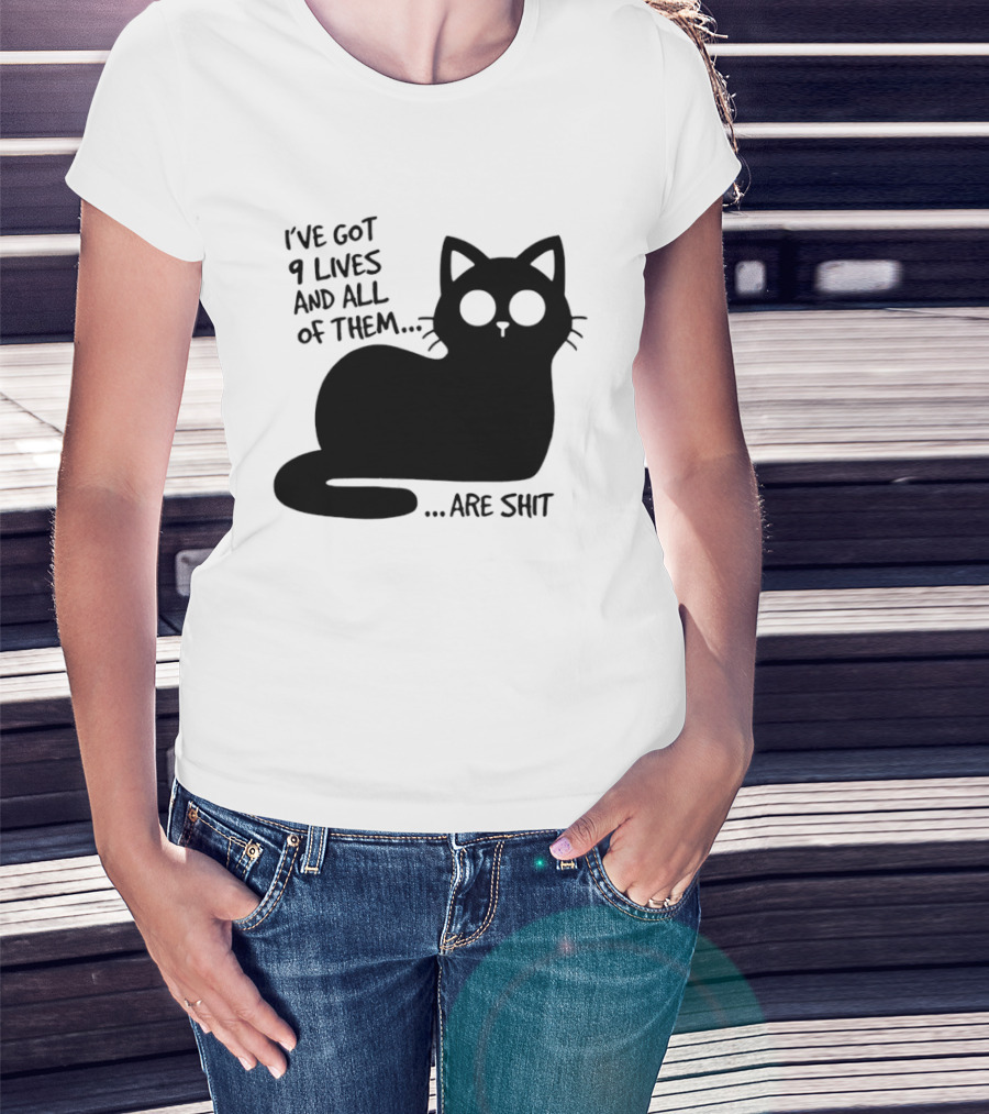 I've Got 9 Lives And All Of Them Are Shit Cat T-Shirt
