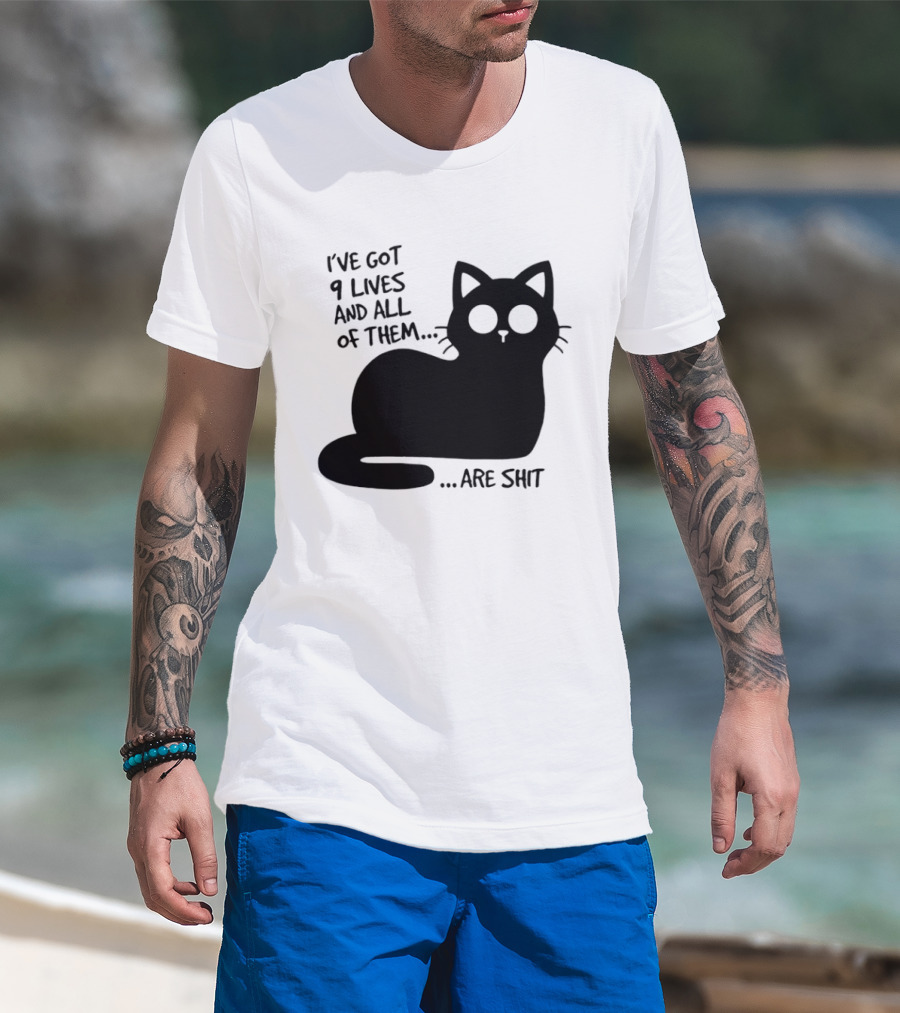 I've Got 9 Lives And All Of Them Are Shit Cat T-Shirt
