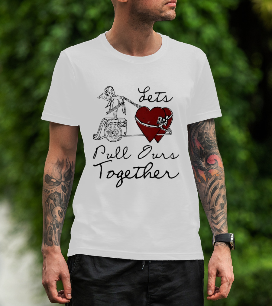 Let's Pull Ours Together Cupid Heart Cart T-Shirt